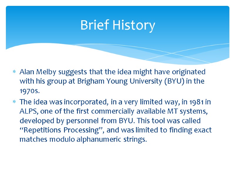 Alan Melby suggests that the idea might have originated with his group at Brigham